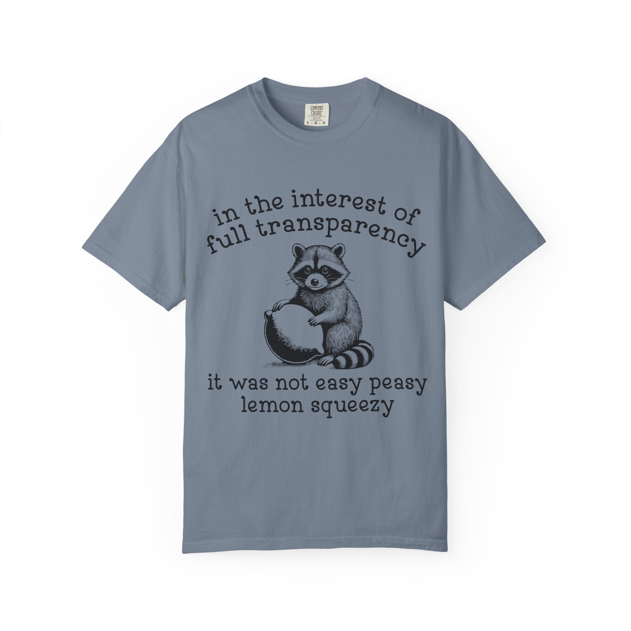Raccoon Lemon Squeezy T-Shirt — "In the Interest of Full Transparency" Cute Graphic Tee