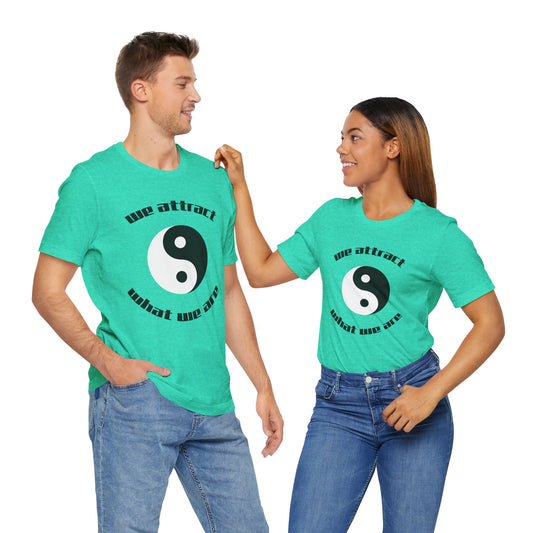 We attract what we are - Unisex Jersey Short Sleeve Tee