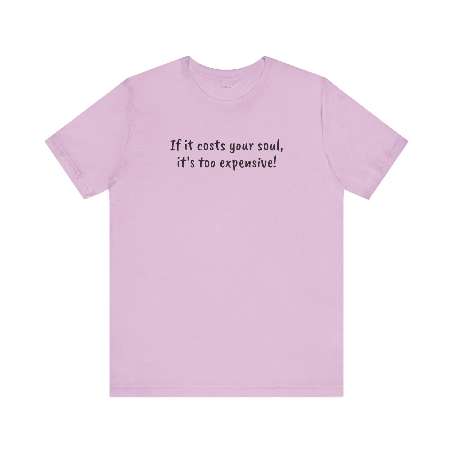 If it costs your soul, it's too expensive - Unisex Jersey Short Sleeve Tee