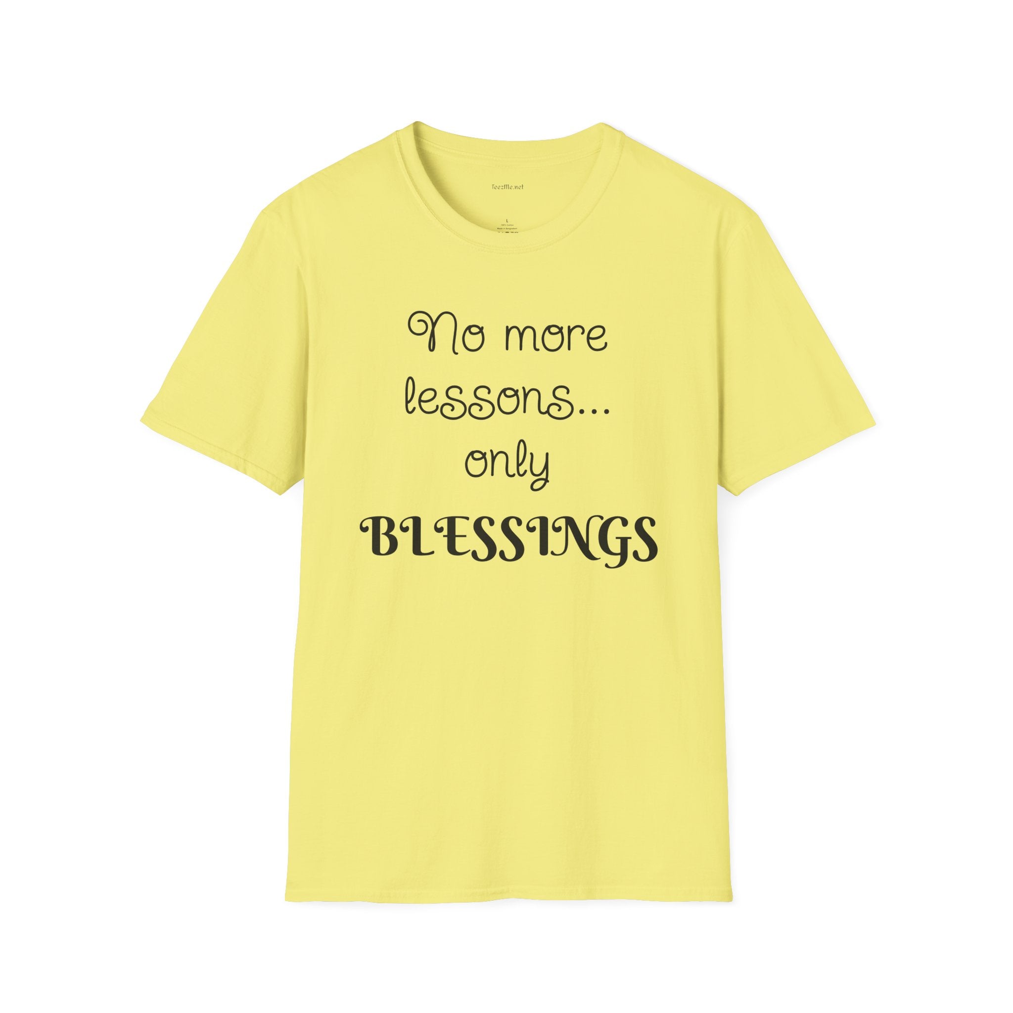 No more lessons...only BLESSINGS - Unisex Softstyle T-Shirt 100% Cotton Graphic