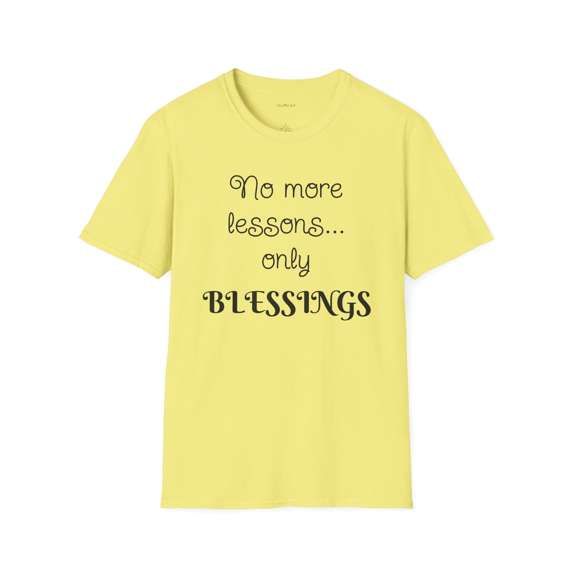 No more lessons...only BLESSINGS - Unisex Softstyle T-Shirt 100% Cotton Graphic