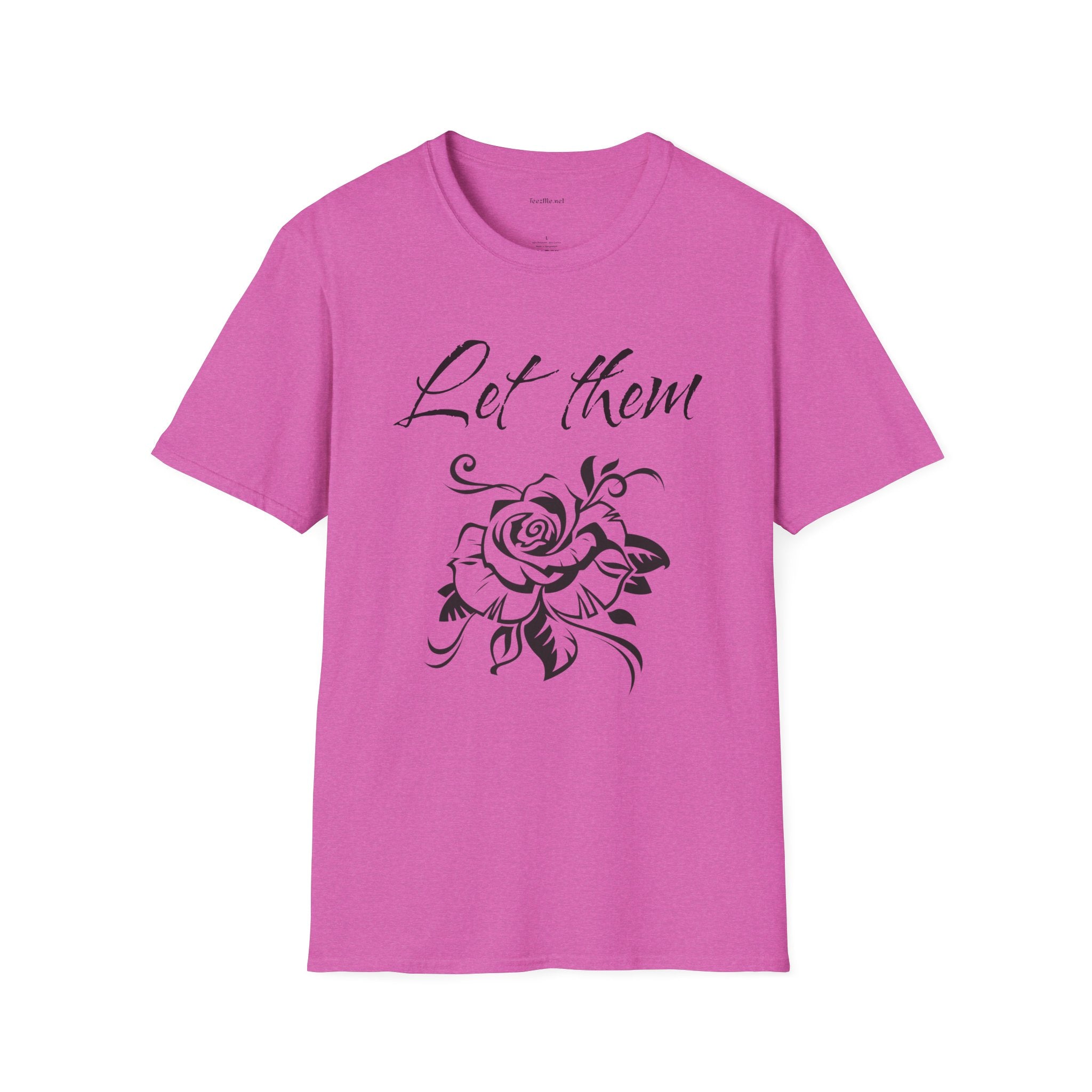 Let Them  - Unisex Softstyle T-Shirt 100% Cotton Graphic