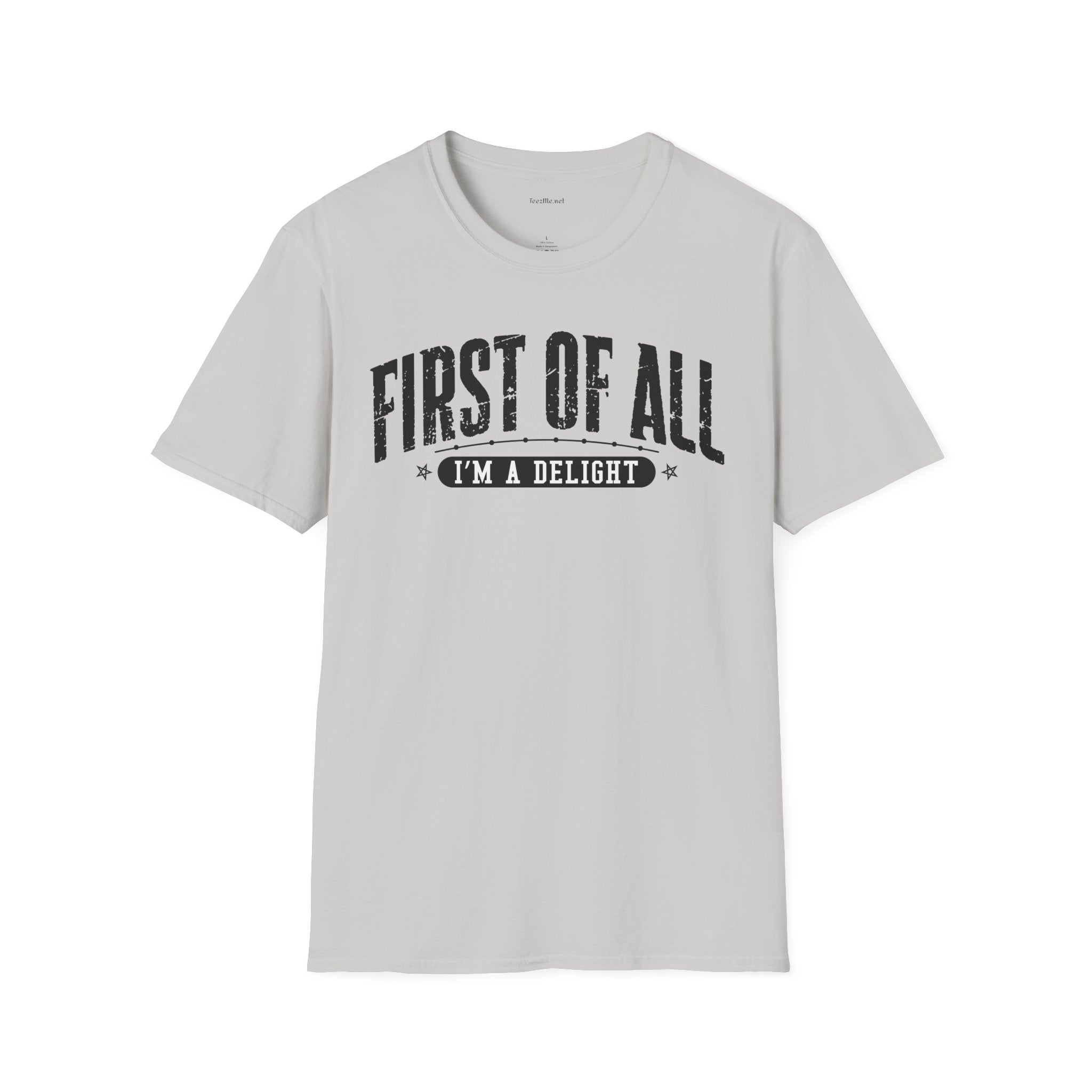T-Shirt — "First of All I'm a Delight" Graphic Tee