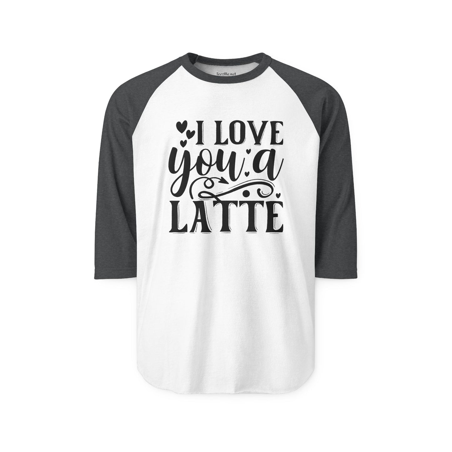 I Love You a Latte Unisex Three-Quarter Sleeve Raglan Shirt