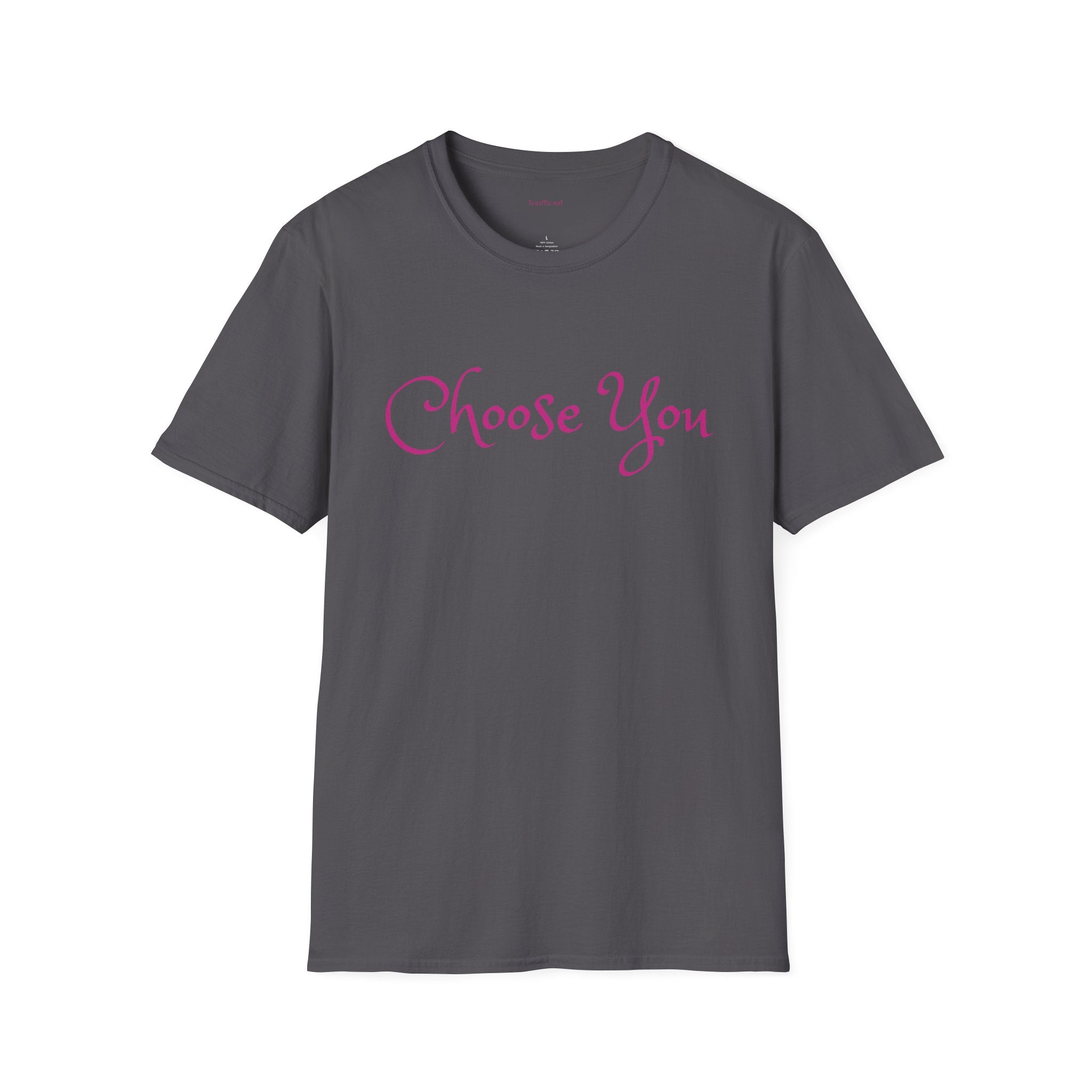 Choose You - Unisex Softstyle T-Shirt 100% Cotton Graphic