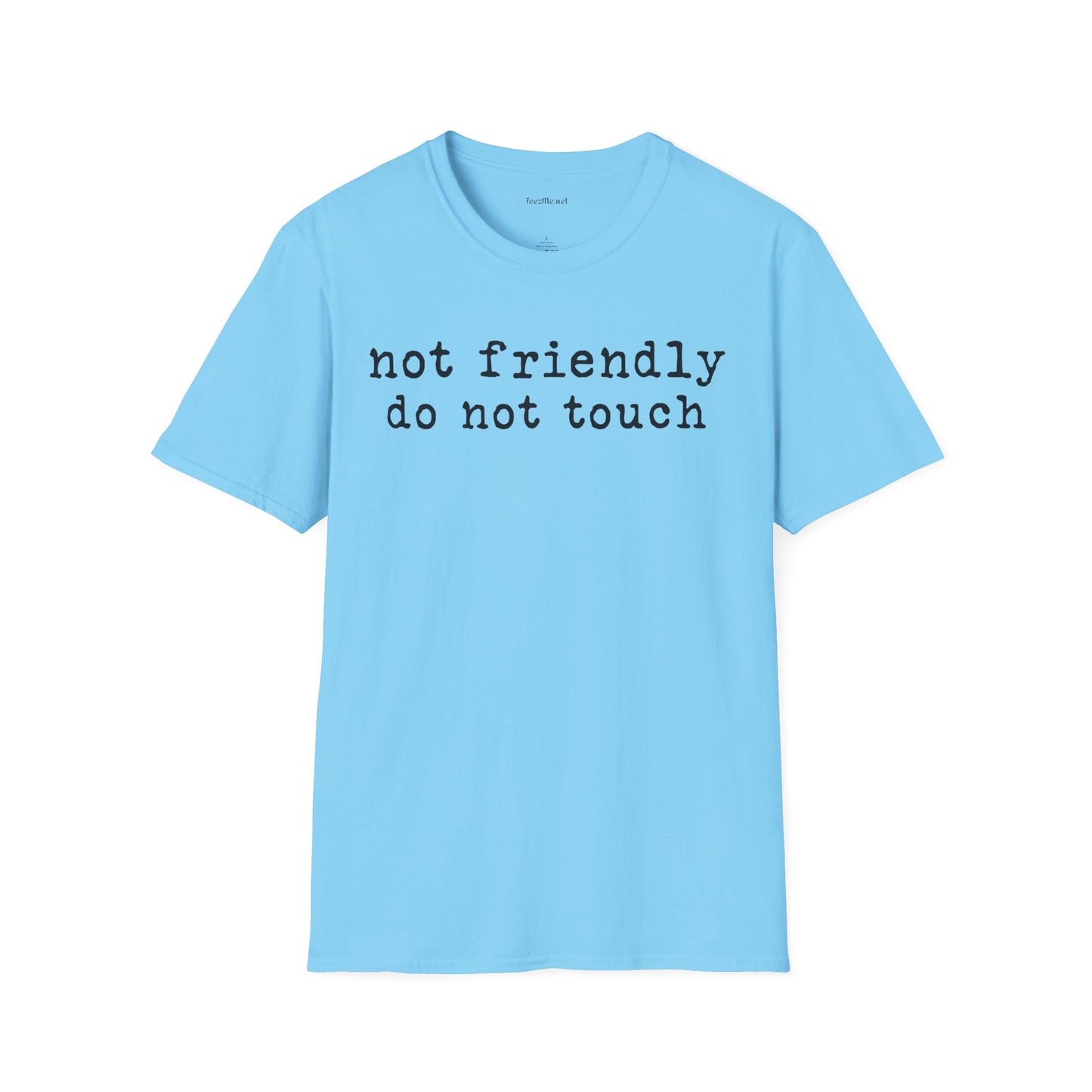 Not friendly do not touch 02 Unisex Soft Style T-Shirt 100% Cotton Graphic