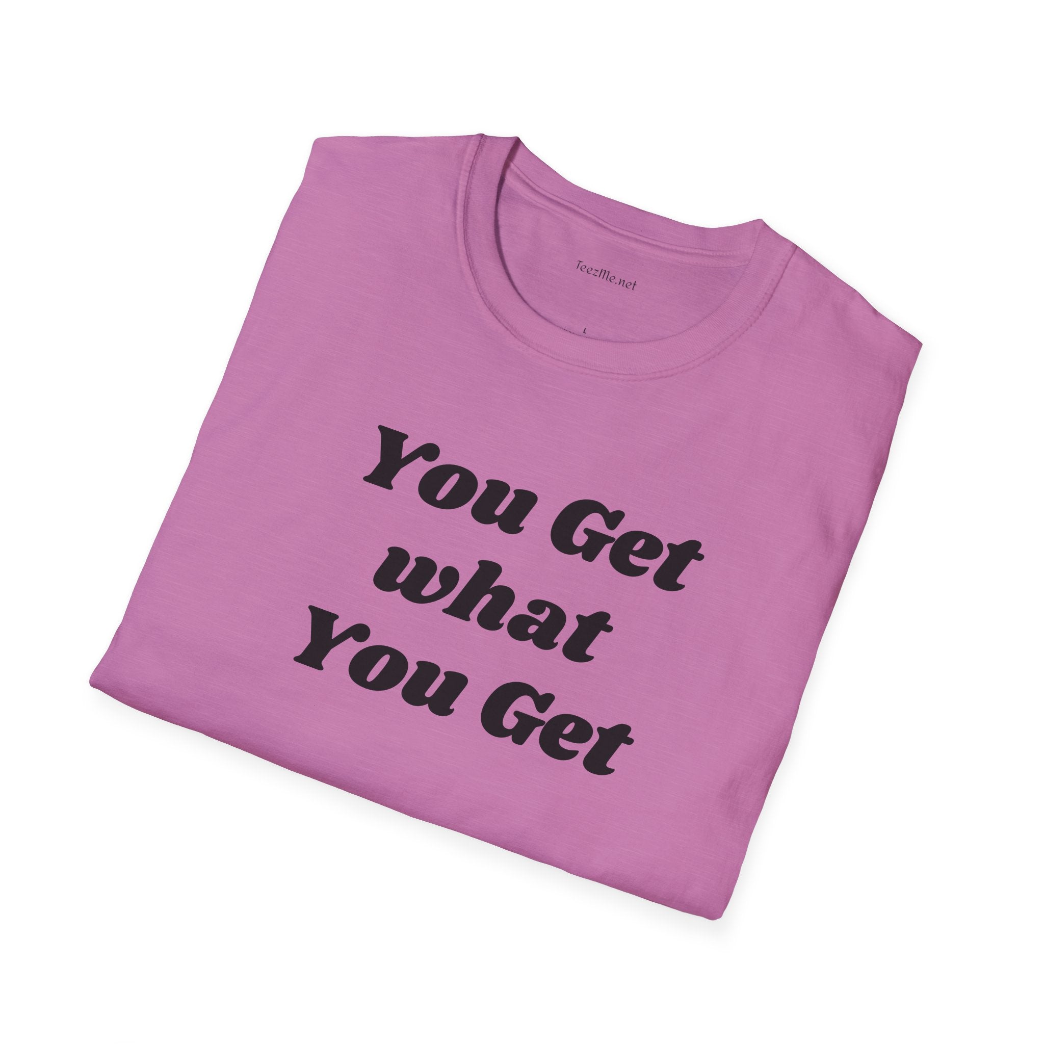 You get what you get - Unisex Softstyle T-Shirt 100% Cotton Graphic
