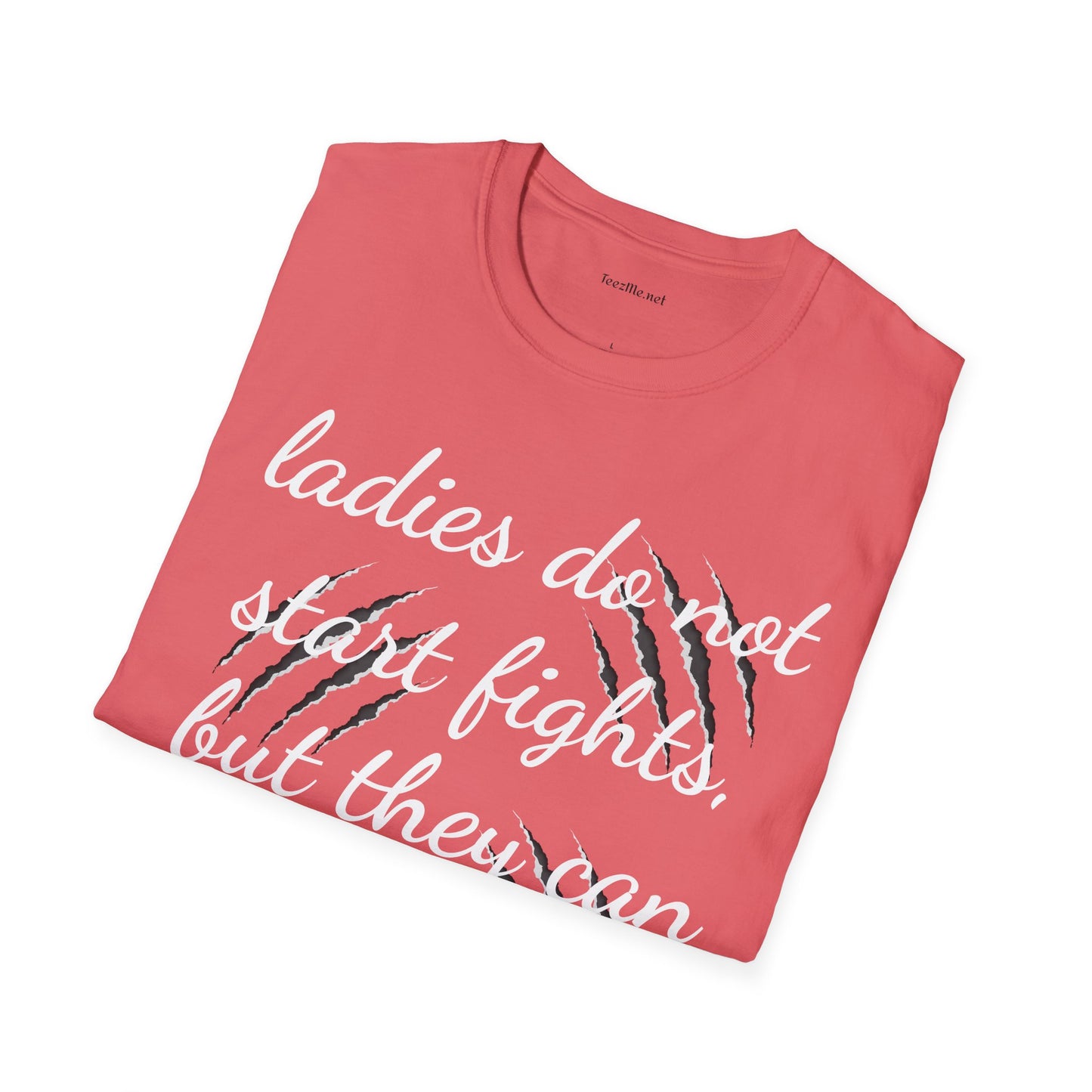 Ladies do not start fights - Unisex Softstyle T-Shirt 100% Cotton Graphic