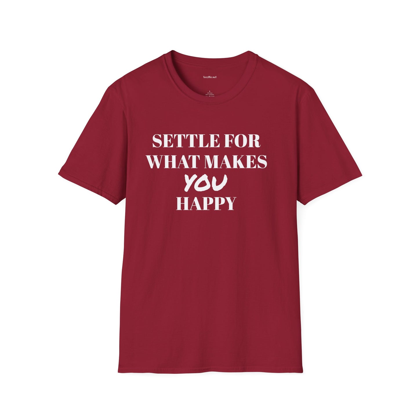Settle for what makes YOU happy - Unisex Softstyle T-Shirt 100% Cotton Graphic
