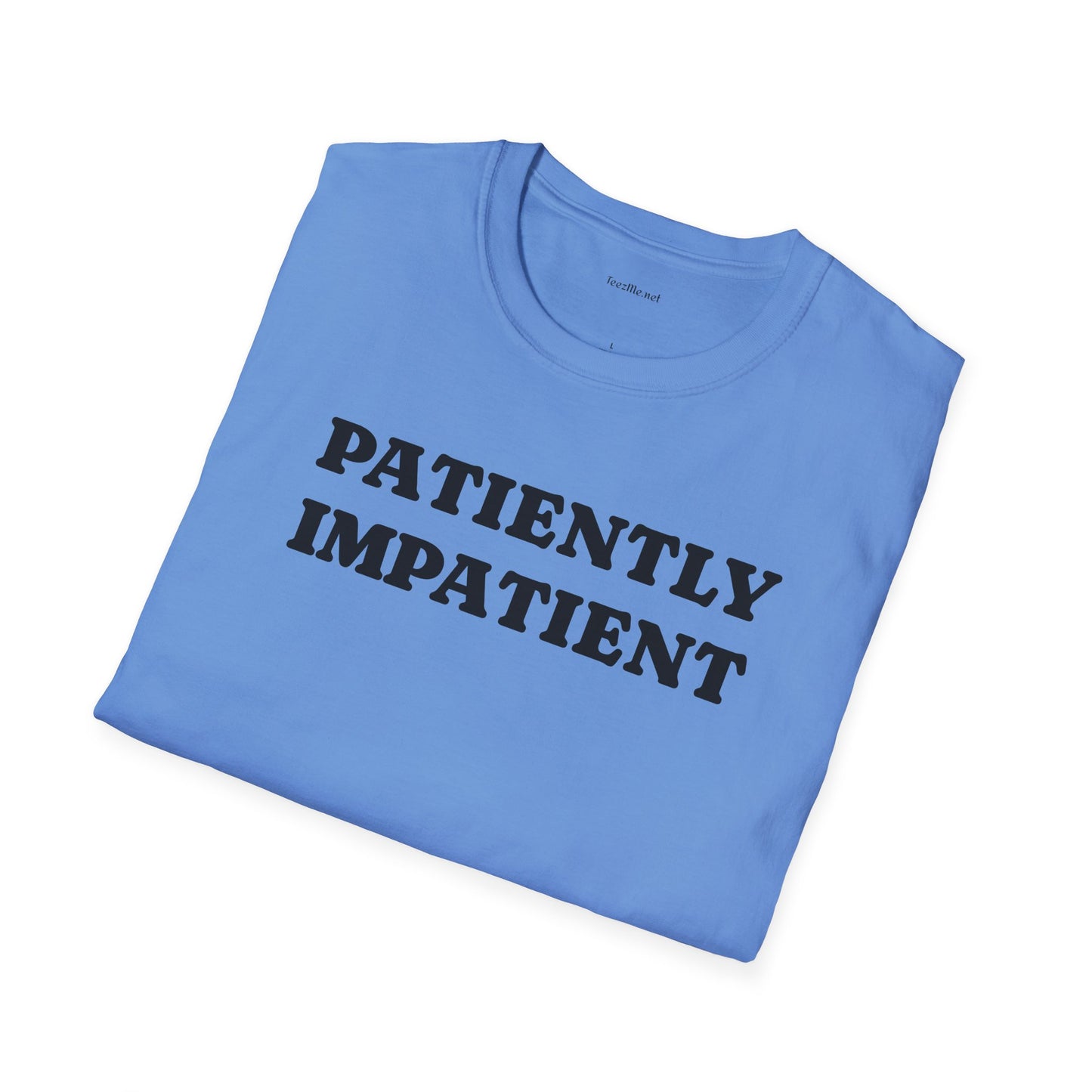 Patiently Impatient  - Unisex Softstyle T-Shirt 100% Cotton Graphic