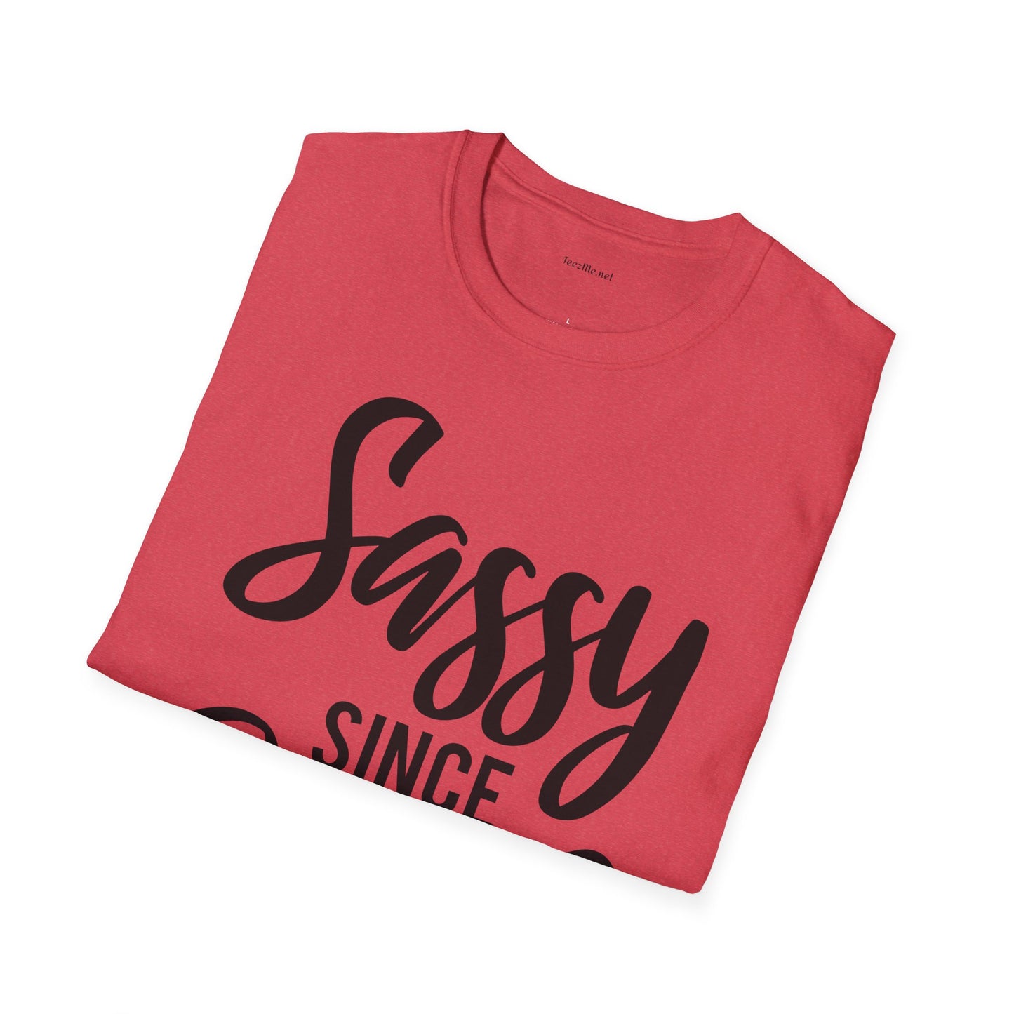 Sassy since Birth  - Unisex Softstyle T-Shirt 100% Cotton Graphic