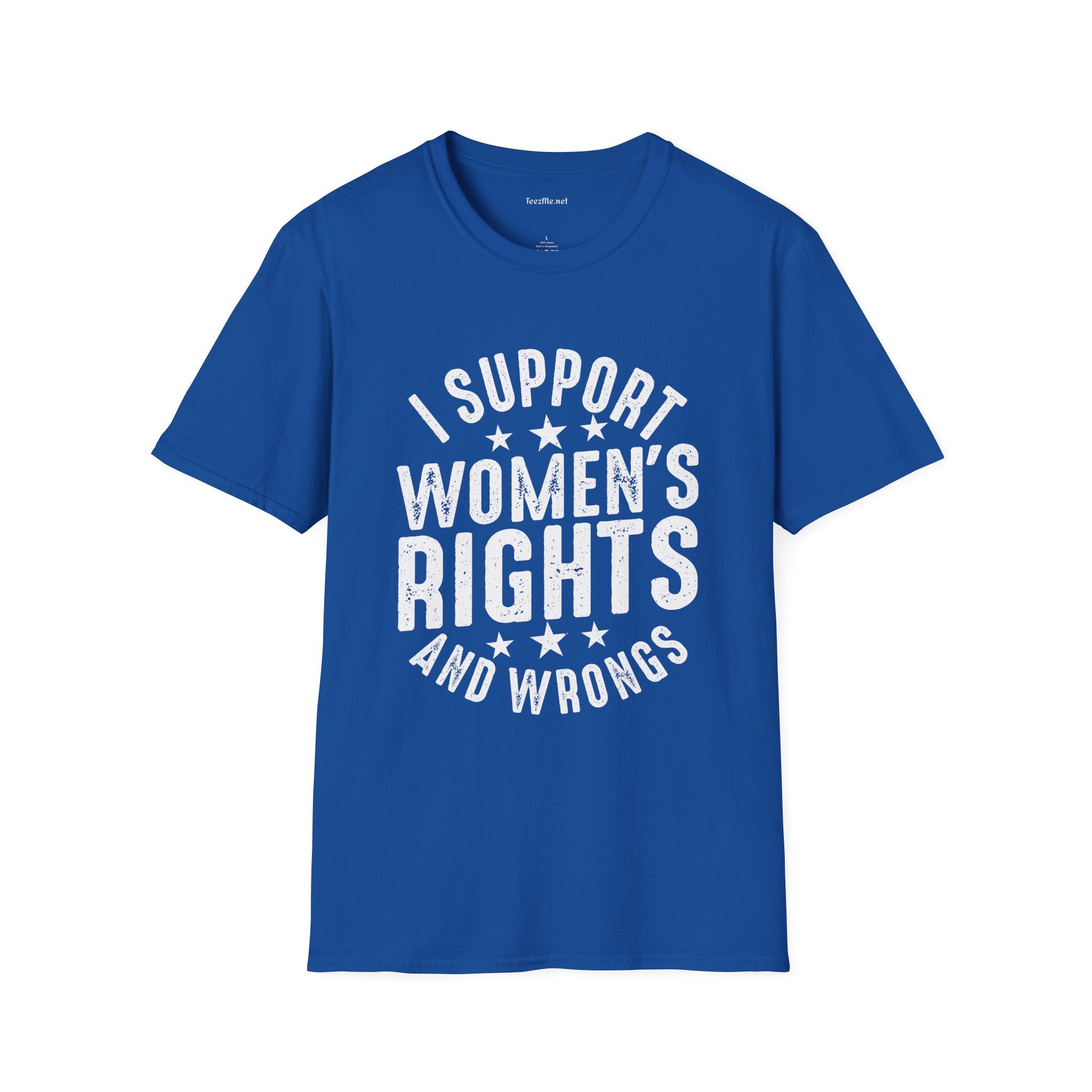 I Support Women's Rights and Wrongs Unisex Soft Style T-Shirt 100% Cotton Graphic