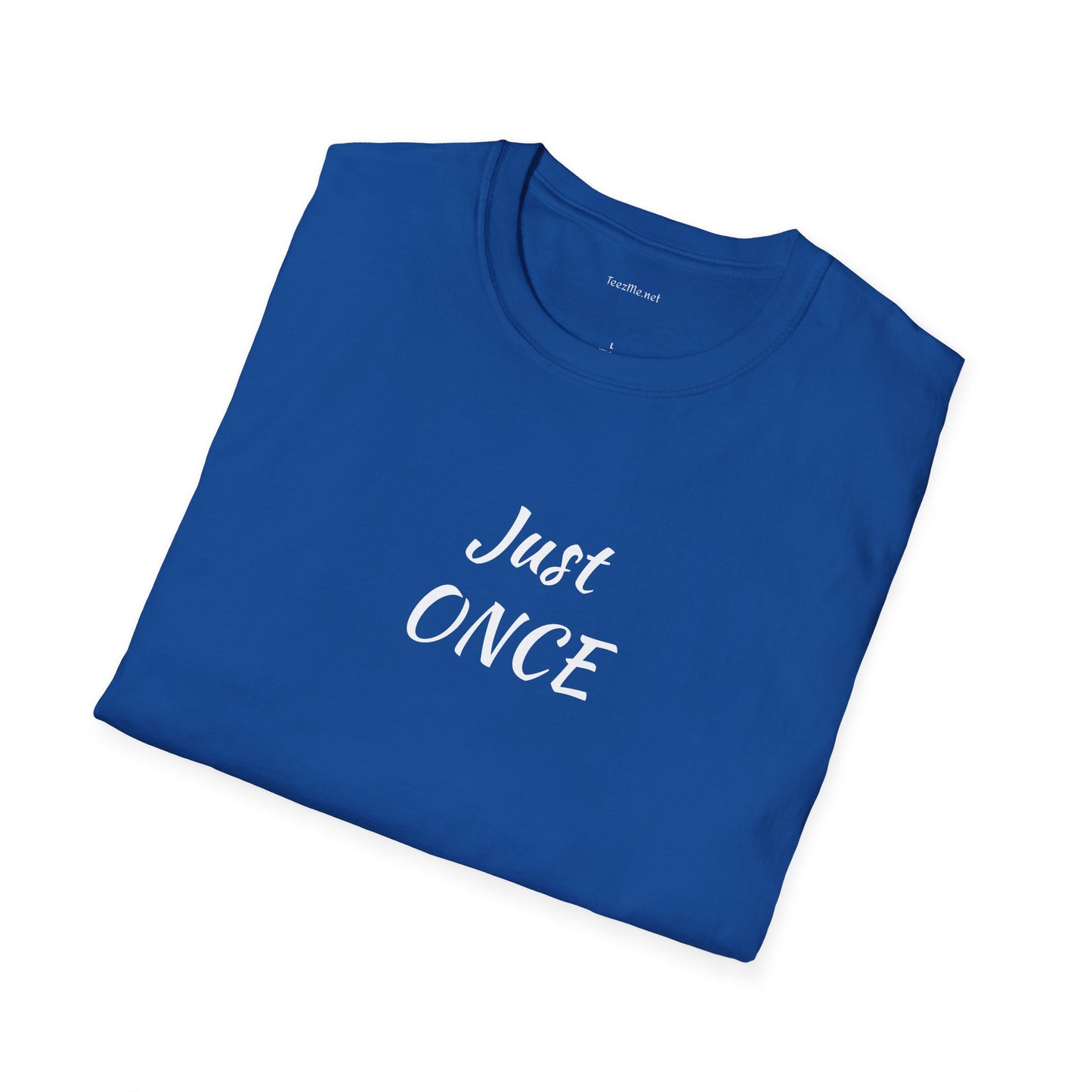 Just ONCE - Unisex Softstyle T-Shirt 100% Cotton Graphic