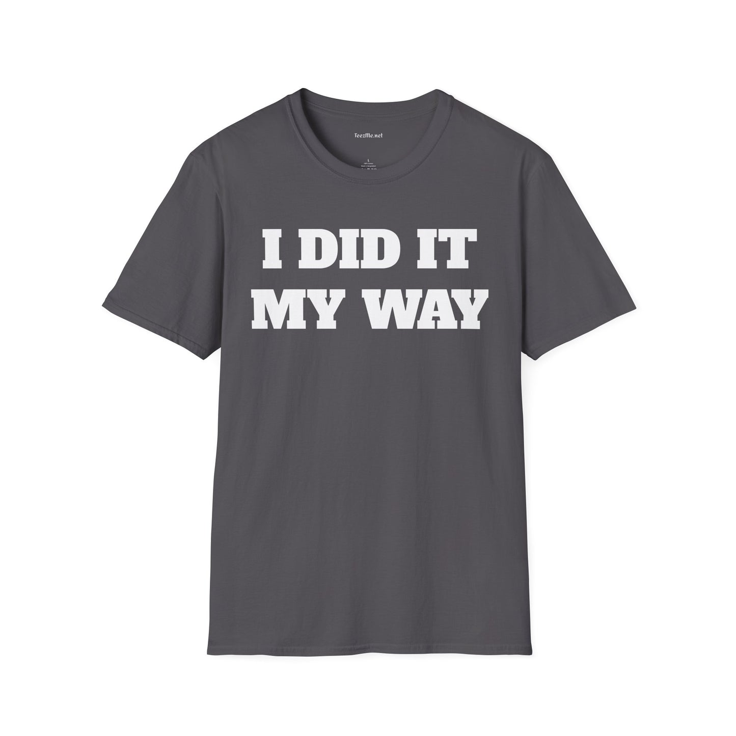 I DID IT MY WAY Unisex Softstyle T-Shirt 100% Cotton