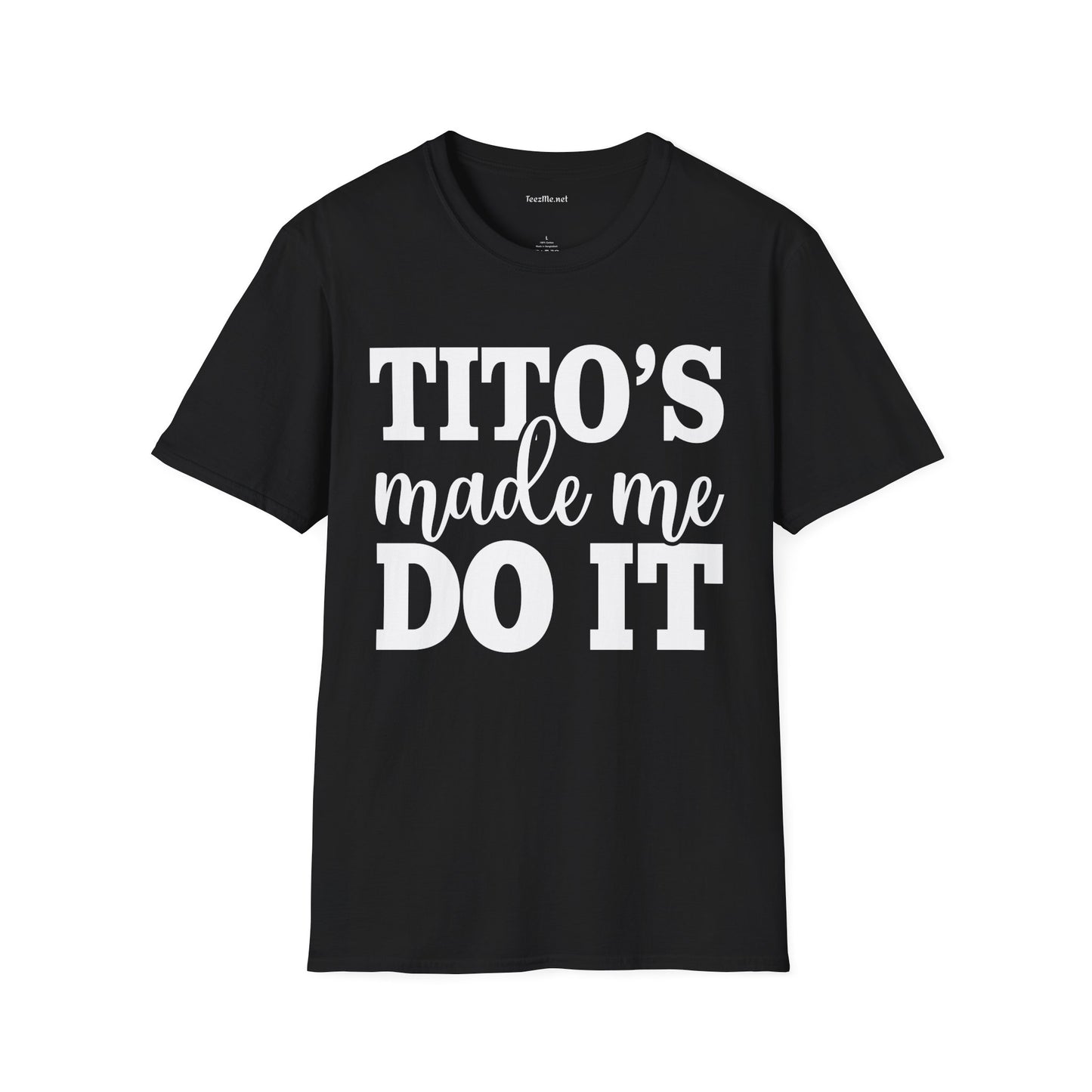 Tito's Made Me Do It Unisex SoftStyle T-Shirt 100% Cotton Graphic