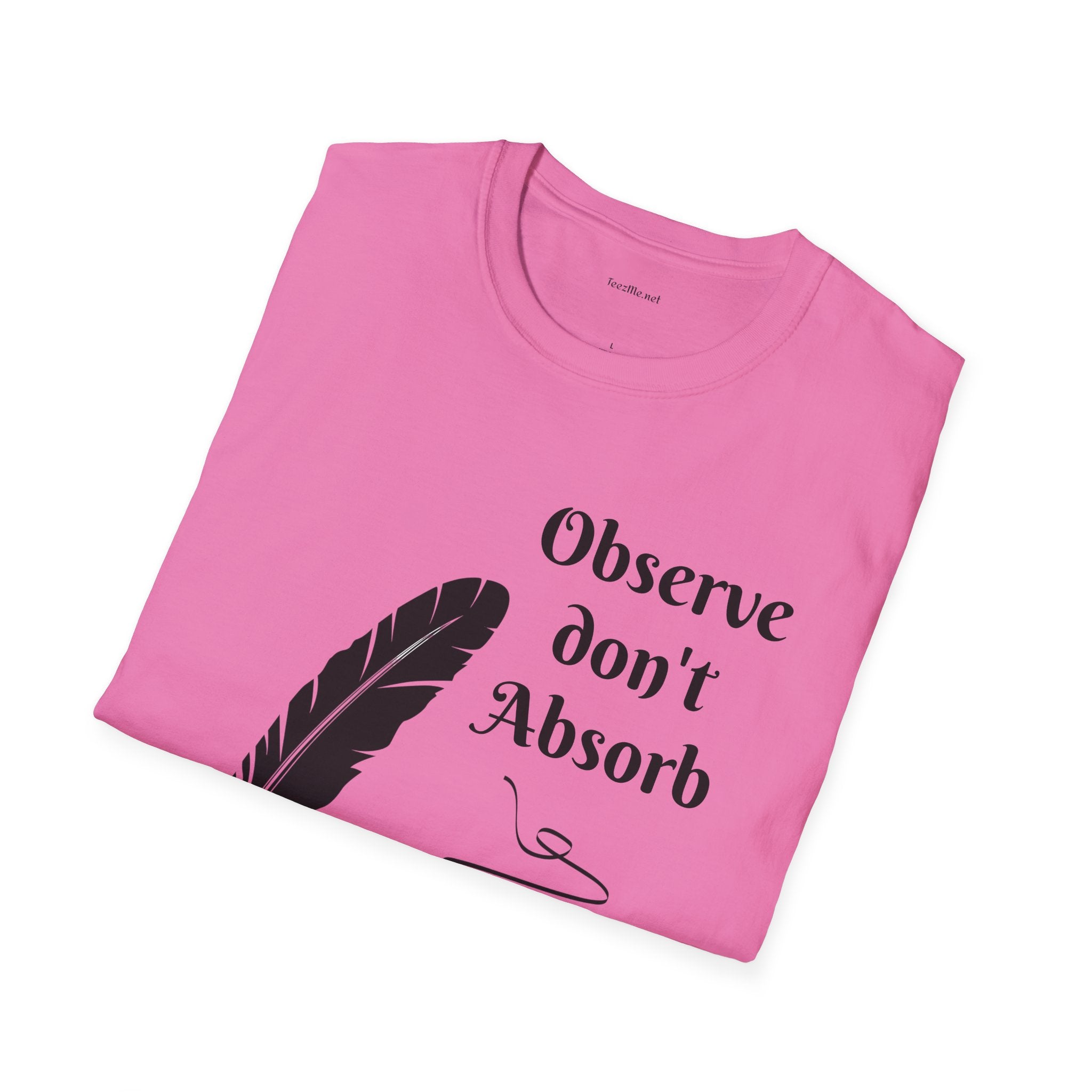 Observe don't Absorb- Unisex Softstyle T-Shirt 100% Cotton Graphic
