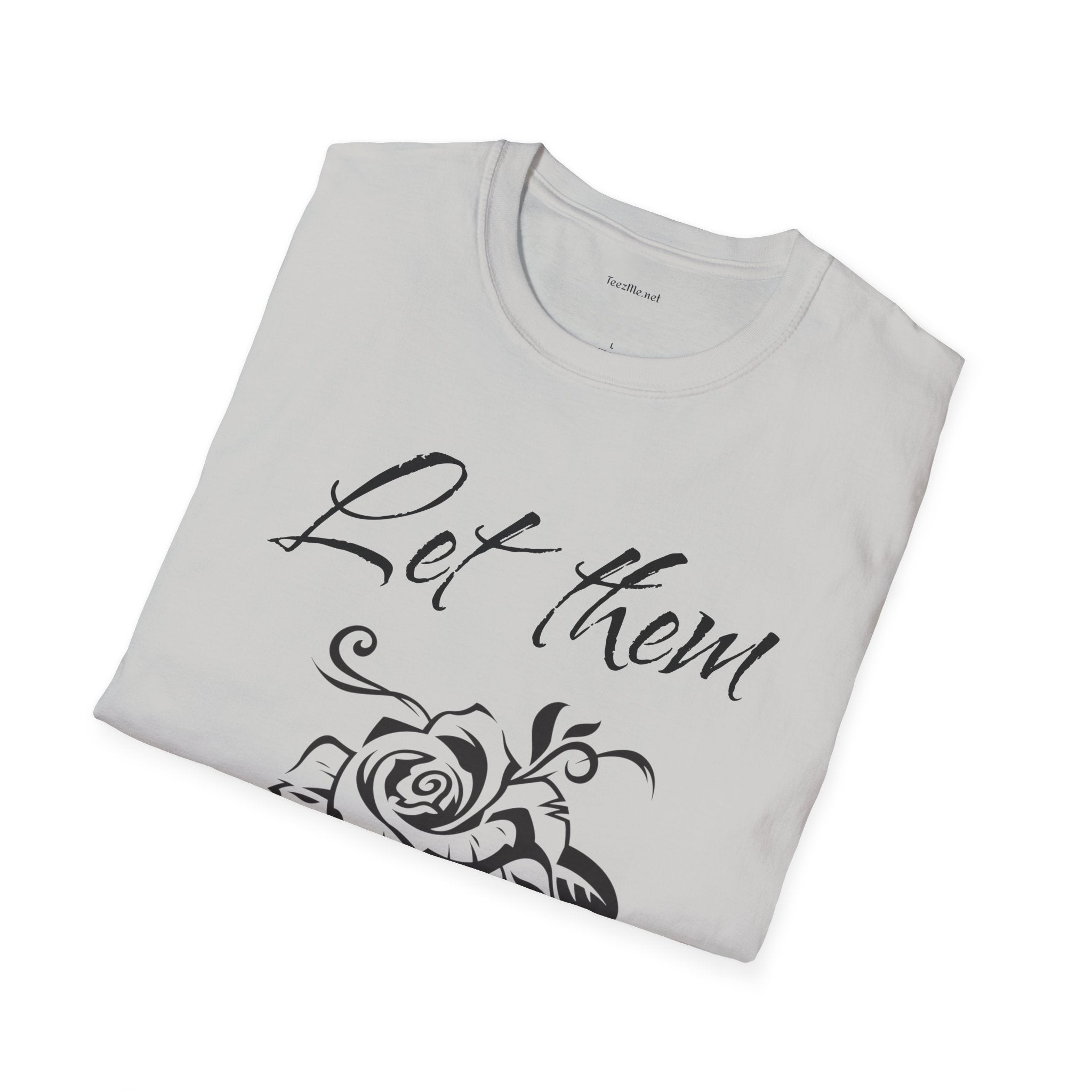 Let Them  - Unisex Softstyle T-Shirt 100% Cotton Graphic