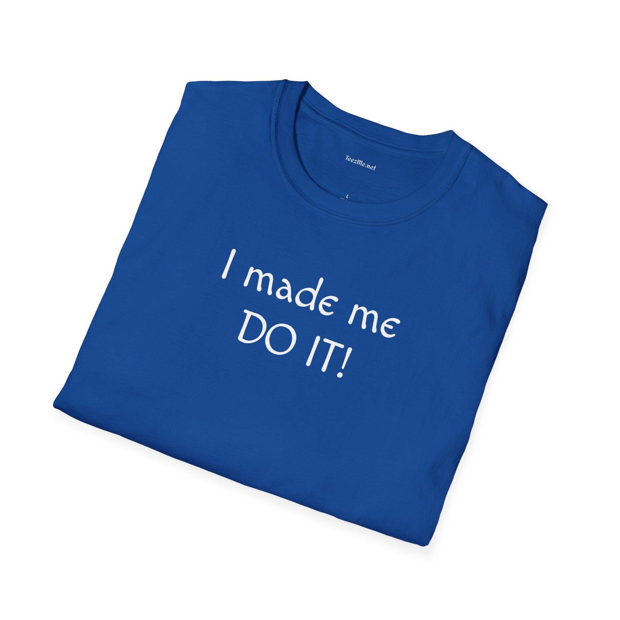 I made me DO IT!  - Unisex Softstyle T-Shirt 100% Cotton Graphic