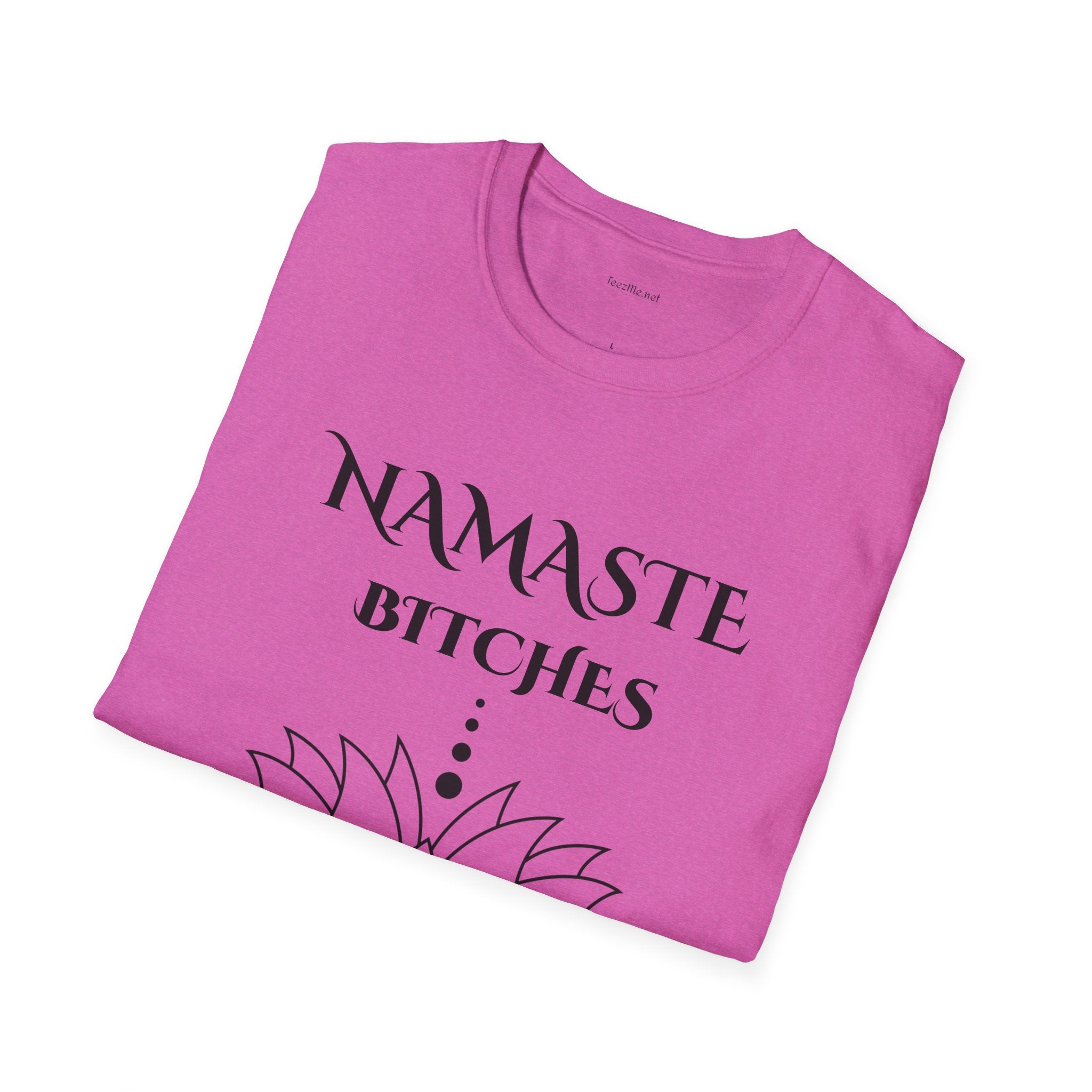 Namaste Bitches - Unisex Softstyle T-Shirt 100% Cotton Graphic